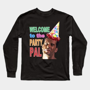 Welcome to the Party Pal - Die Hard Long Sleeve T-Shirt